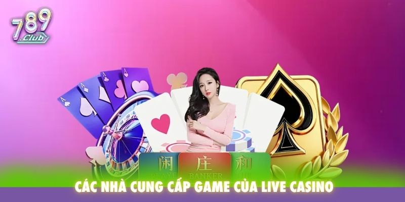 Các nhà cung cấp game của Live Casino