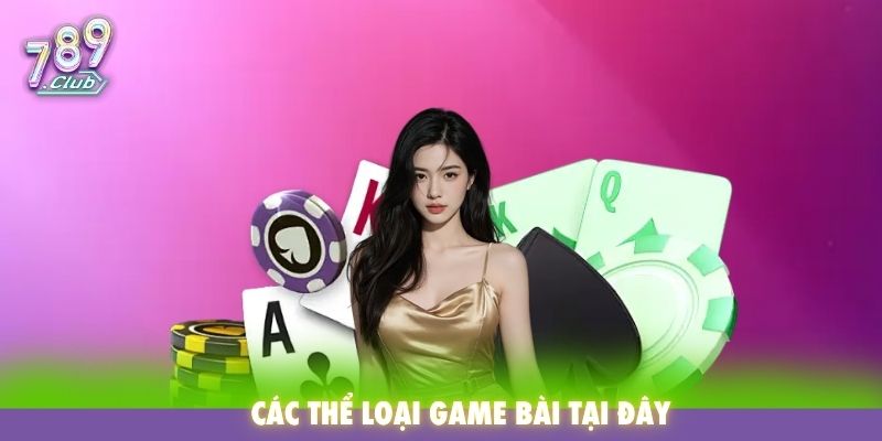 Các thể loại game bài tại đây