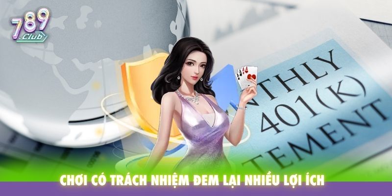 Chơi có trách nhiệm đem lại nhiều lợi ích