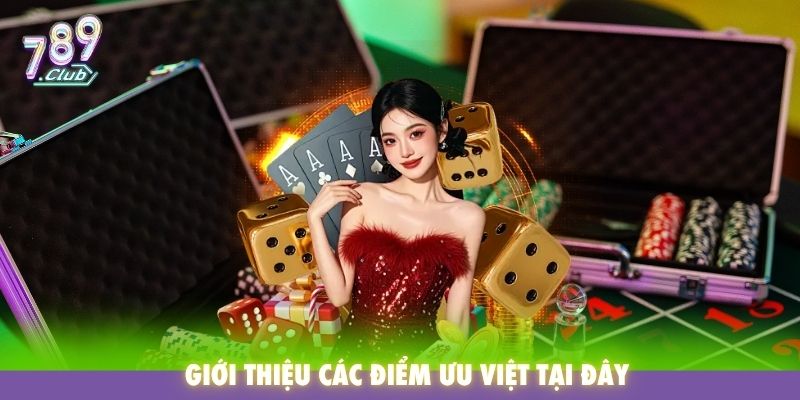 Giới thiệu các điểm ưu việt tại đây