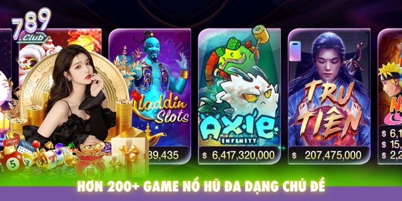 Hơn 200+ game nổ hũ đang chờ đón