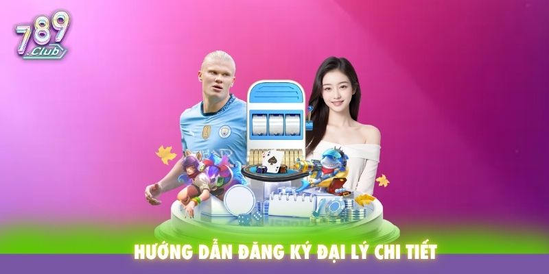 Hướng dẫn đăng ký đại lý chi tiết
