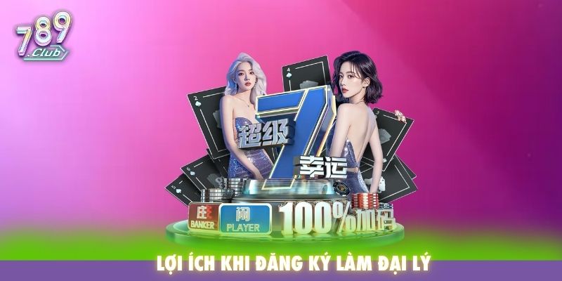 Lợi ích khi đăng ký làm đại lý