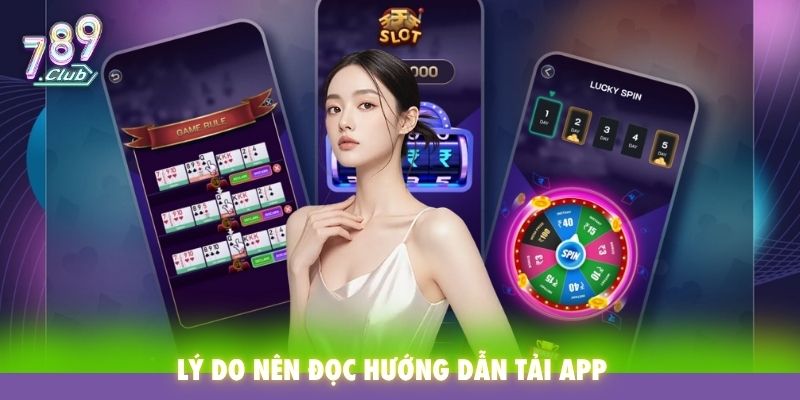 Lý do nên đọc hướng dẫn tải App