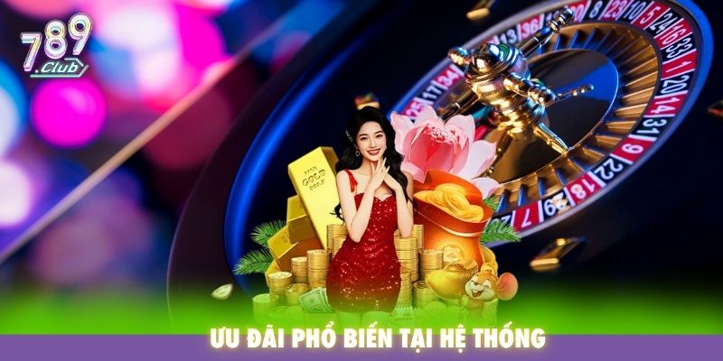 Ưu đãi phổ biến tại hệ thống