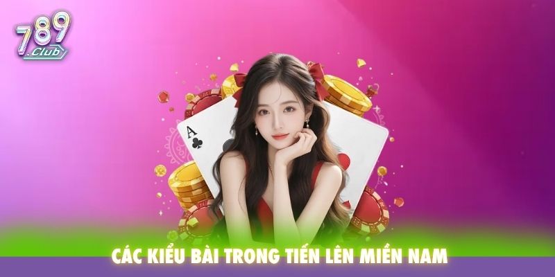 Các kiểu bài trong Tiến Lên Miền Nam
