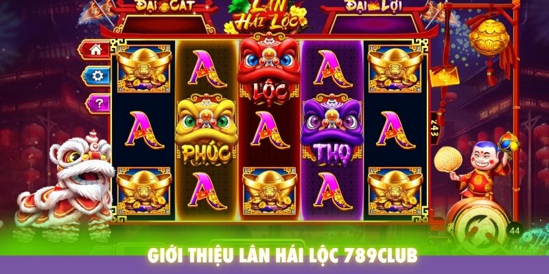 Giới thiệu Lân Hái Lộc 789Club