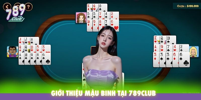 Giới thiệu Mậu Binh 789Club