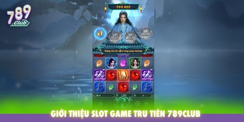 Giới thiệu Slot game Tru Tiên 789Club